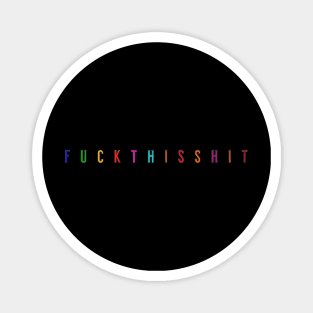 FUCKTHISSHIT Magnet